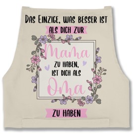 Shirtracer - Apron - Grandma Adult - Grandma Gift - Das einzige was besser ist als dich zur Mama zu haben, 5 natural white