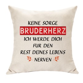 Lustige Gag Geschenke für Bruder aus Schwester Kissenbezug Dekoration für Bruder Keine Sorge Bruderherz Ich Werde Dich Für Den Rest Deines Lebens Nerven Idee Bruder Geburtstagsgeschenke (Bruderherz)