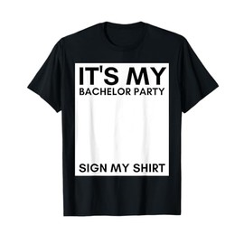 My Bachelor Party Sign My Shirt Funny Bachelor Party T-Shirt