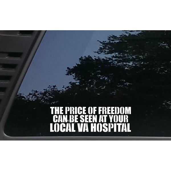 High Viz Inc The Price of Freedom can be seen at Your Local VA Hospital - 8" x 2 1/2" die Cut Vinyl Decal for Cars, Trucks, Windows, Boats, Tool Boxes, etc NOT Printed!