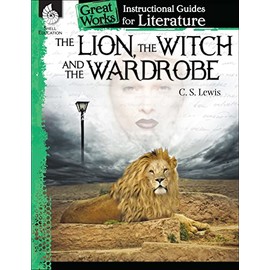 The Lion, the Witch and the Wardrobe: An Instructional Guide for Literature - Novel Study Guide for 4th-8th Grade Literature with Close Reading and Writing Activities (Great Works Classroom Resource