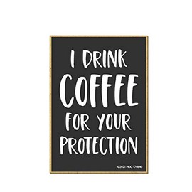 Honey Dew Gifts, I Drink Coffee for Your Protection, Home and Kitchen Wood Coffee Themed Refrigerator Magnets, Funny Fridge Magnet, 2.5 Inch by 3.5 Inch, 76640