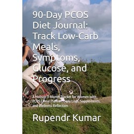 90-Day PCOS Diet Journal: Track Low-Carb Meals, Symptoms, Glucose, and Progress: A Holistic 3-Month Tracker for Women with PCOS | Meal Planner, Daily Logs, Supplements, and Wellness Reflection