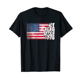My Flag Since 1776 Shirt | 4th of July Vintage Flag Gift