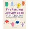 The Feelings Activity Book for Toddlers: 50 Fun Activities to