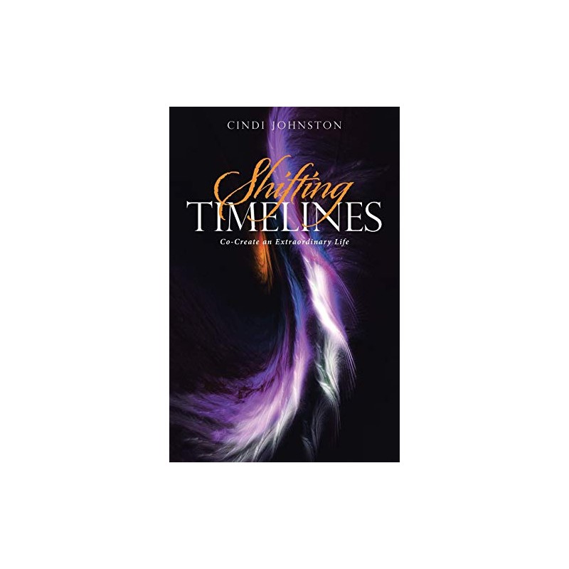 Shifting Timelines: Co-Create an Extraordinary Life