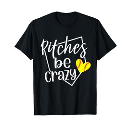 Softball Player Pitches Be Crazy Funny Softball Pitcher T-Shirt