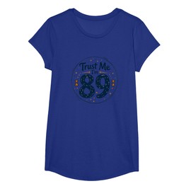Trust Me I'm 89 Birthday Gift Funny Senior Humor T-Shirt, Girls, Royal Blue