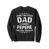 Pepere Gift: I Have Two Titles Dad And Pepere Sweatshirt