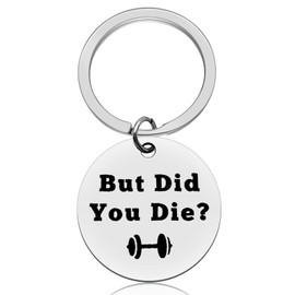 Funny Fitness Workout Keychain Inspirational Gift for Women Men But Did You Die Keychain Funny Gym Workout Gift for Sister Friends Family Dumbbell Bodybuilding Jewelry Fitness Trainer Gift for Her Him