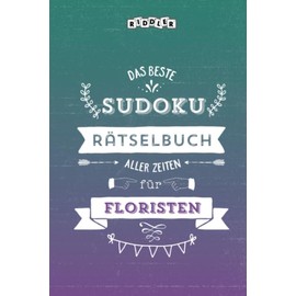 Das beste Sudoku Rätselbuch aller Zeiten für Floristen