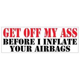 Generic Get Off My Ass Bumper Sticker 3"" x 9"" B17, White
