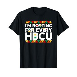 I'm Rooting For Every HBCU Historical Black College Alumni T-Shirt