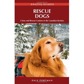 Rescue Dogs: Crime and Rescue Canines in the Canadian Rockies