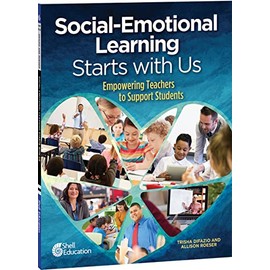 Social-Emotional Learning Starts With Us: Empowering Teachers to Support Students (Professional Resources)
