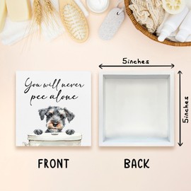 FUQWZ Cute Schnauzer Dog Bathroom Decor, You Will Never Pee Alone Decor Wooden Box Sign, Funny House Decoration For Bathroom Toilet Washing Basin Shelf Table, Gifts for Dog Lovers. (039)