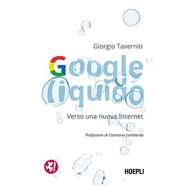 Google liquido. Verso una nuova Internet