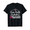 Funny Home Health Aide TShirt - Cute & Skilled T-Shirt