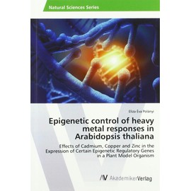Epigenetic control of heavy metal responses in Arabidopsis thaliana: Effects of Cadmium, Copper and Zinc in the Expression of Certain Epigenetic Regulatory Genes in a Plant Model Organism