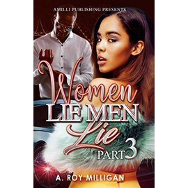 Women Lie Men Lie part 3: A Crime Drama Novel - Street Justice in the Atlanta 'Hood