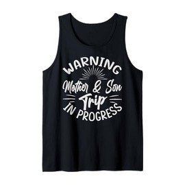 Warning Mother Son Trip In Progress - Trip with Mom Tank Top