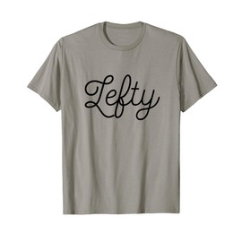 Lefty - Left Handed Shirt Gift For Lefties T-Shirt