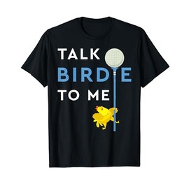 Talk Birdie To Me Shirt For Golfers Who Loves To Play Golf