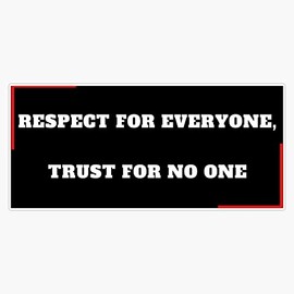 Respect For Everyone, Trust For No One Bumper Sticker Vinyl Decal 5"