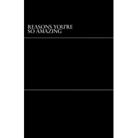 Reasons You're So Amazing