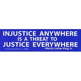 Injustice Anywhere is A Threat to Justice Everywhere - Bumper Sticker / Decal (11.5" X 3")