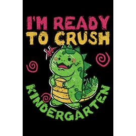 I'm Ready To Crush Kindergarten Funny Teacher Back To School: Student Back To School Kindergarten Teacher Gifts | Dot Grid Journal, Notebook or ... | Exercise book, Scheduler, Task Checklist |