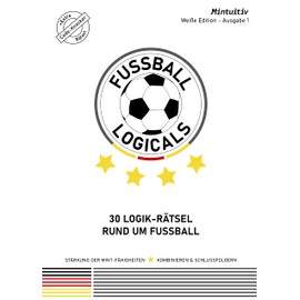 Fußball Logicals: 30 Logik-Rätsel für Jung und Alt mit Lösungen + Extra auf 68 Seiten, Weiße Edition