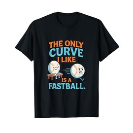The Only Curve I Like Is a Fastball T-Shirt