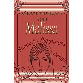 Happy Women's Day Melissa: Notebook Journal diary high-quality (6 x 9) inches in size (Happy Women's Day Gifts)