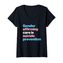 Womens Gender Affirming Care is Suicide Prevention Trans Rights V-Neck T-Shirt