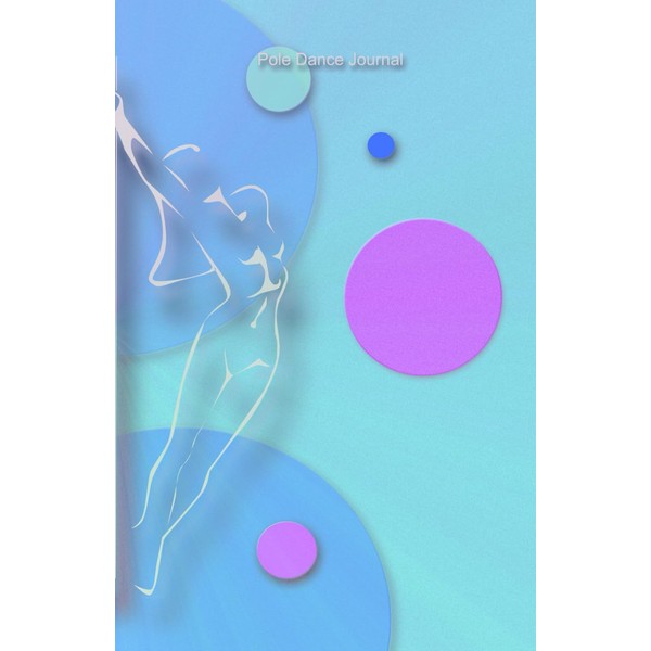 Pole Dance Journal: Pole Dancing Planner, Notebook, Fitness and Training