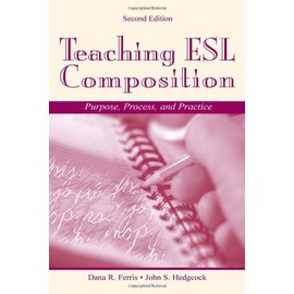 Teaching ESL Composition: Purpose, Process, and Practice