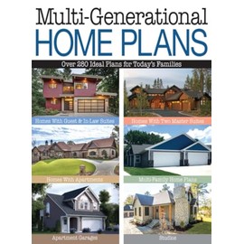 Multi-Generational Home Plans: Over 280 Ideal Plans for Today's Families