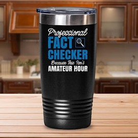 Professional Fact Checker Tumbler Election Political Alternative Facts (30 oz)
