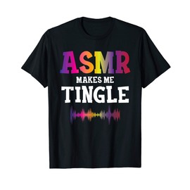 Autonomous Sensory Meridian Tingle Whisper Gift Funny ASMR T-Shirt