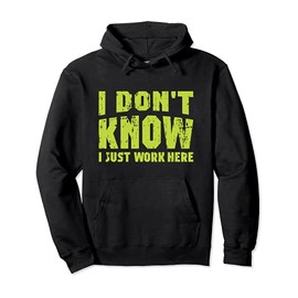 I Don't Know I Just Work Here Pullover Hoodie