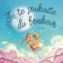 Je te souhaite du bonheur: Édition français (I Wish You Happiness: French edition) (La série amour inconditionnel (français))