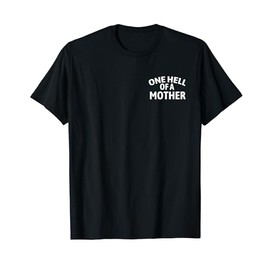 One Hell of A Mother Mama T-Shirt