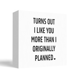 FISWAFY Turns Out I Like You More Than I Originally Planned Wooden Box Sign, Funny Valentines Day Gifts for Him Her, Valentine's Day Wood Signs for Home Office Desk Shelf Table Decor, 5x5 Inch