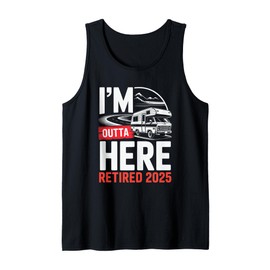 I'm Outta Here Retired 2025 Funny RV Camping Retirement Tank Top