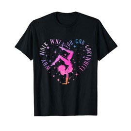 Cute Why Walk When You Can Cartwheel Gymnastics Women Girls T-Shirt