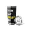 Sorry Can't Wallball Funny Hobby Stainless Steel Insulated Tumbler
