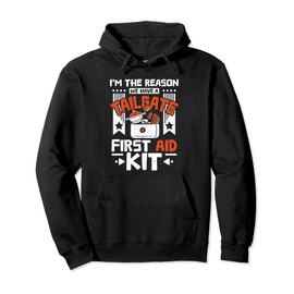 I'm the reason we have a tailgate first aid kit Pullover Hoodie