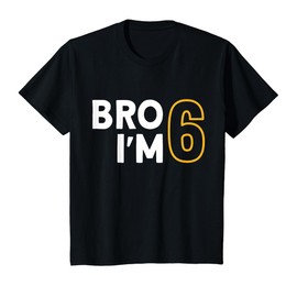 6th Birthday Boys and Girls 6th Birthday, Bro I'm 6 T-Shirt