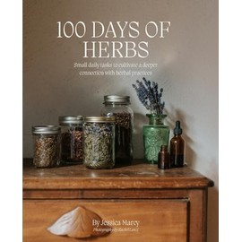 100 Days of Herbs: Small daily tasks to cultivate a deeper connection to herbal practices.
